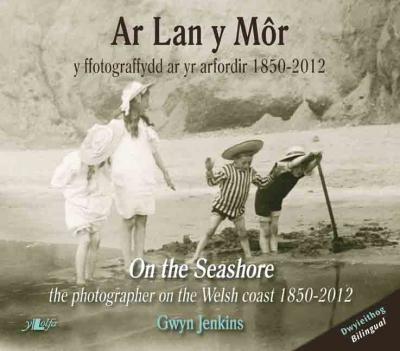 ar lan y mor - on the seashore - wales coastline through a lens, front cover detail