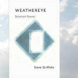 review-weathereye-is-the-harvest-of-40-years-of-poetry-from-steve-griffiths