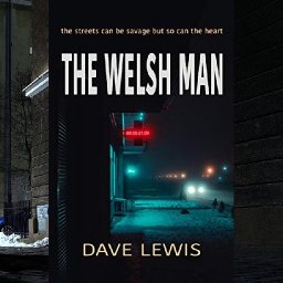 review-the-welsh-man-is-a-hard-hitting-novel-which-takes-the-pulse-of-80s-wales-and-90s-london