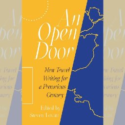 review-an-open-door-new-travel-writing-for-a-precarious-century-edited-by-steven-lovatt