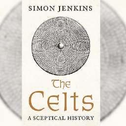 review-the-celts-a-sceptical-history-by-simon-jenkins