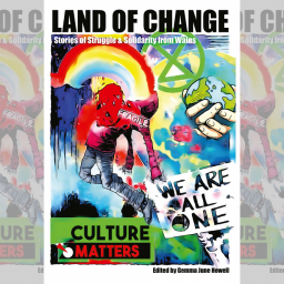 review-land-of-change-stories-of-solidarity-struggle-from-wales-edited-by-dr-gemma-june-howell